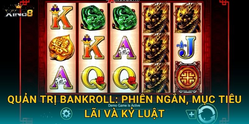 Quản trị bankroll: phiên ngắn, mục tiêu lãi và kỷ luật