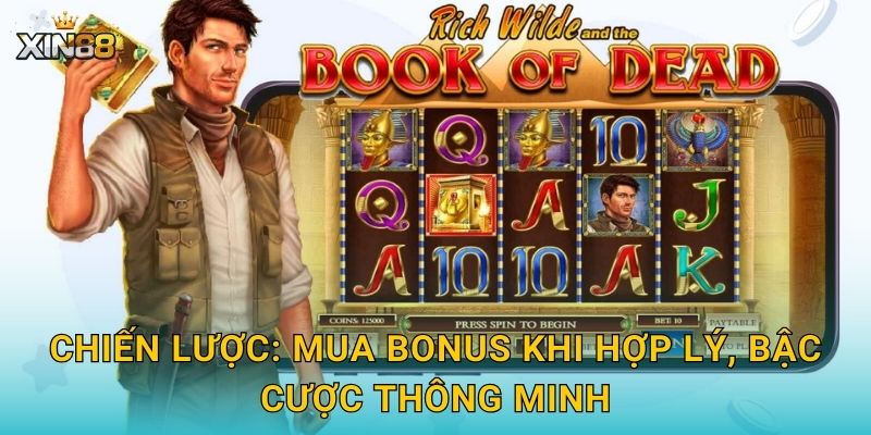 Chiến lược: mua bonus khi hợp lý, bậc cược thông minh