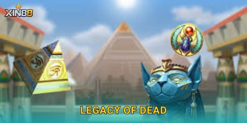 Legacy of Dead XIN88 – Di sản cổ mộ, phần thưởng lớn ngập tràn