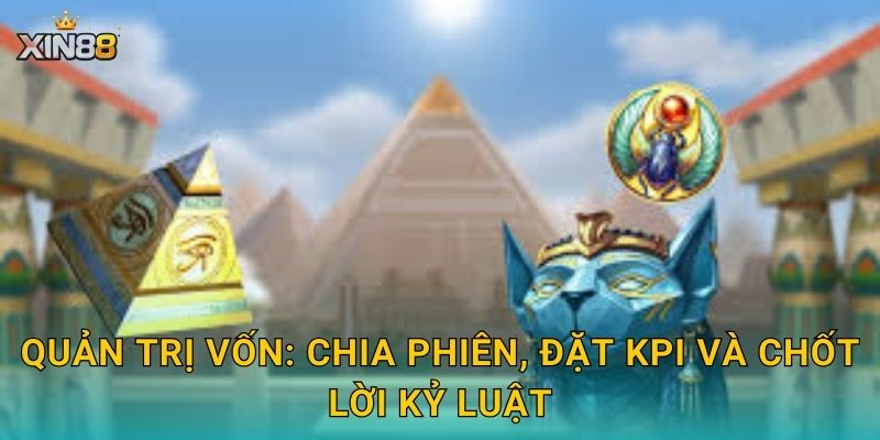 Quản trị vốn: chia phiên, đặt KPI và chốt lời kỷ luật