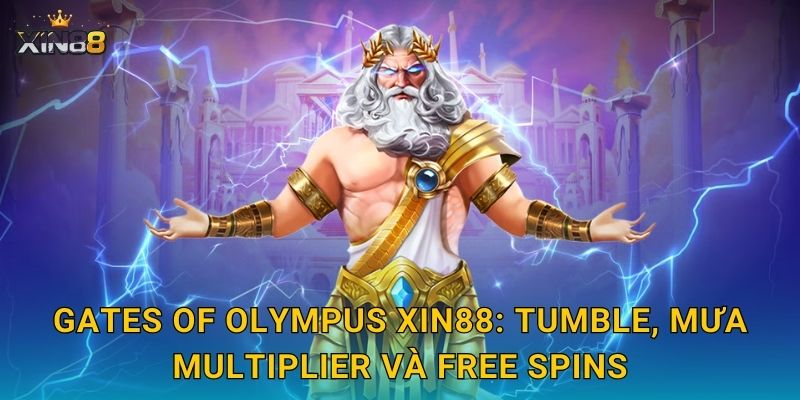Gates of Olympus XIN88: tumble, mưa multiplier và free spins