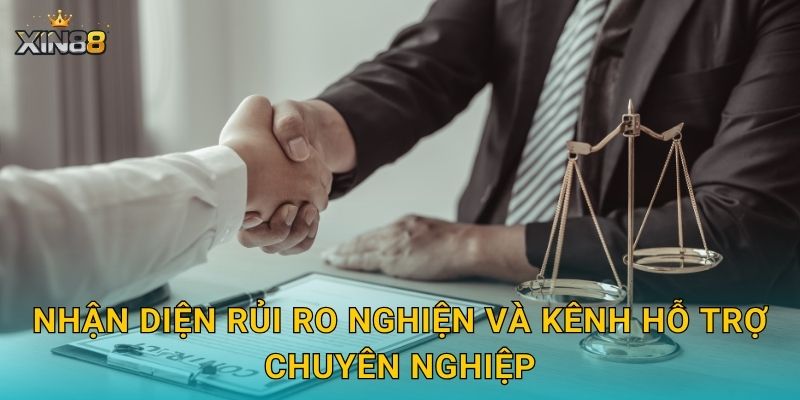 Nhận diện rủi ro nghiện và kênh hỗ trợ chuyên nghiệp