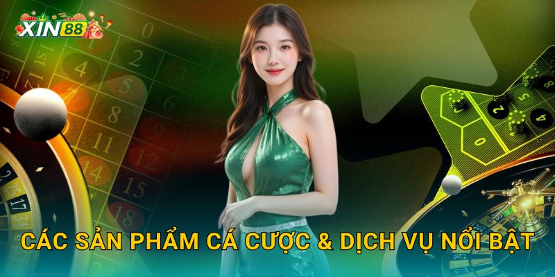 Các sản phẩm cá cược & dịch vụ nổi bật